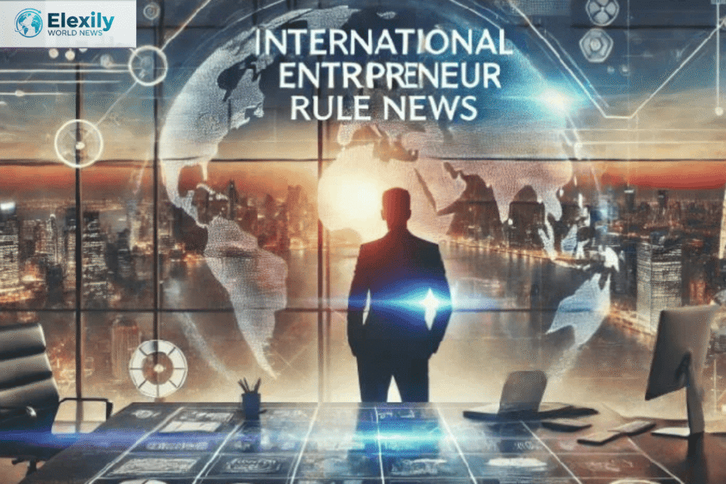 international entrepreneur rule news